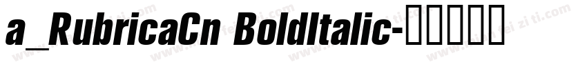 a_RubricaCn BoldItalic字体转换